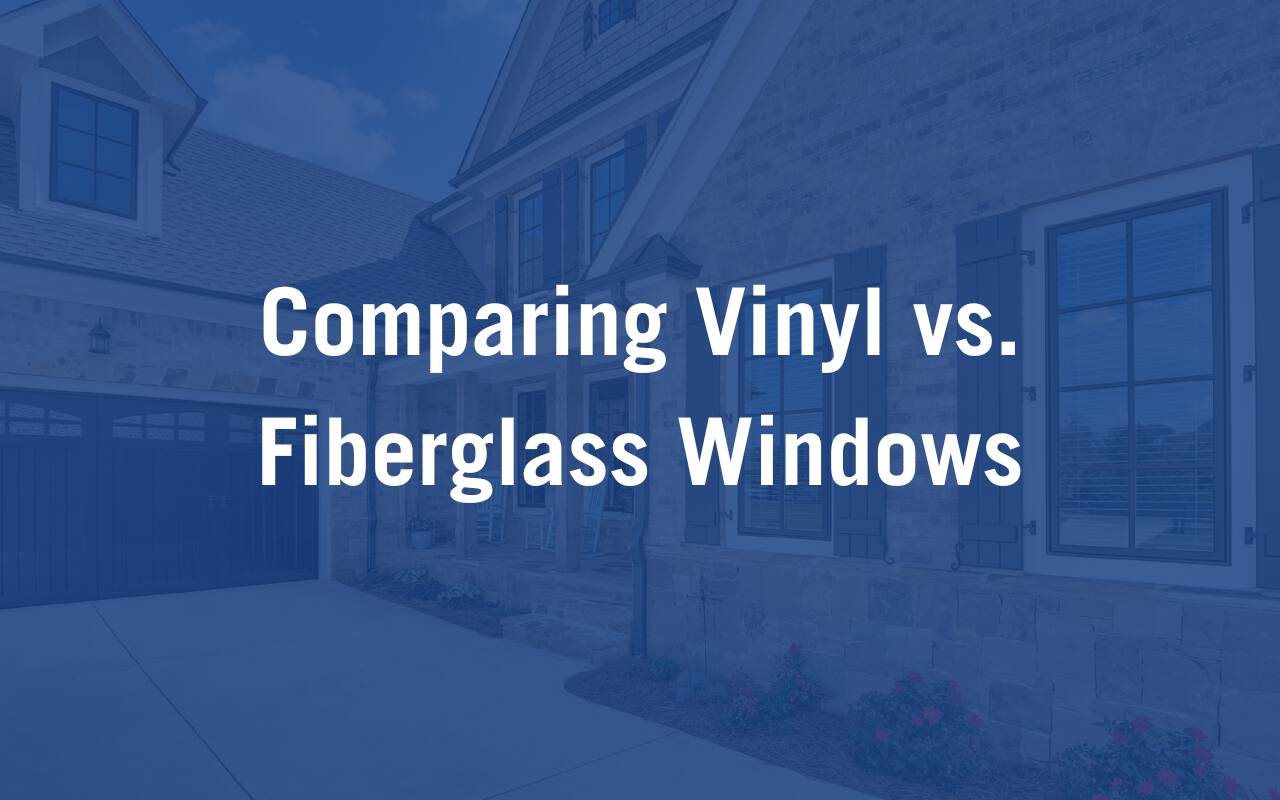 Vinyl Vs Fiberglass Windows