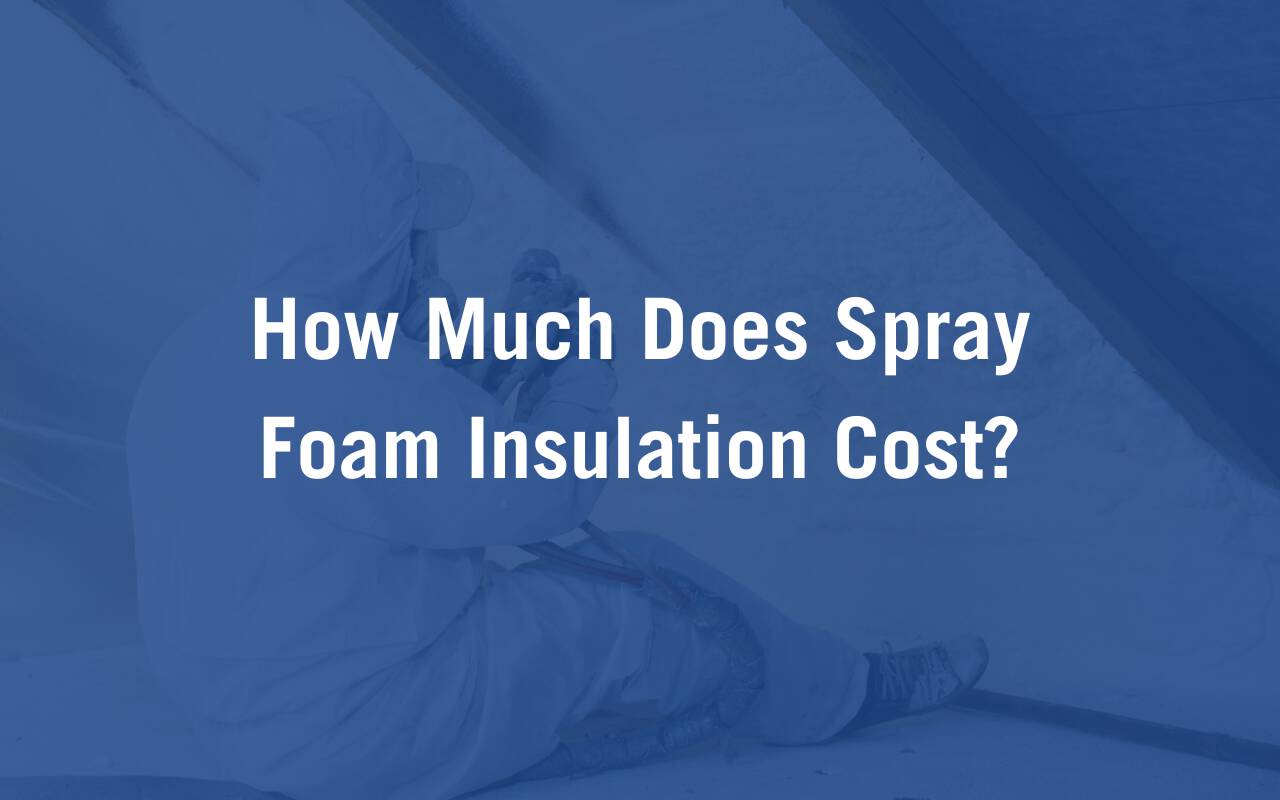 How Much Does Spray Foam Insulation Cost (2)