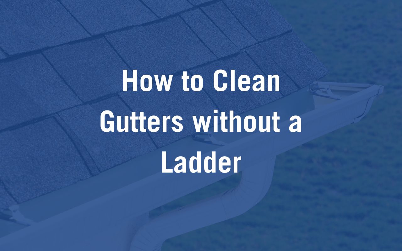 How To Clean Gutters Without A Ladder Mei Blog Cover