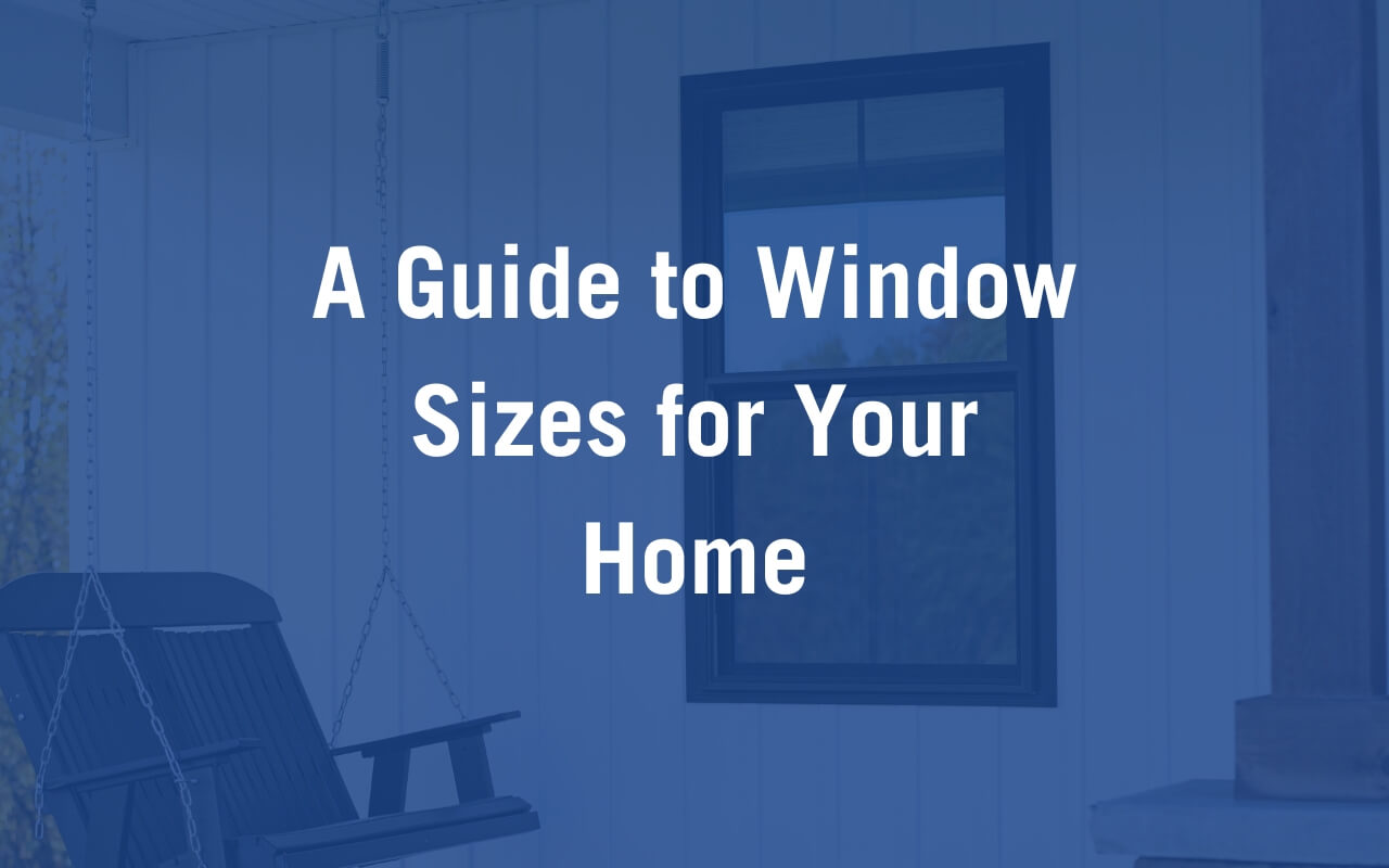 A Guide To Window Sizes For Your Home Blog Cover